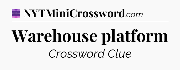 Warehouse platform - Thomas Joseph Crossword