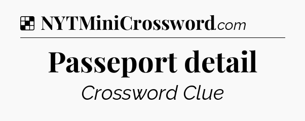 Solution: Passeport detail - NYT Crossword