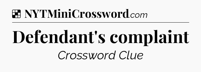 Solution: Defendant's complaint - NYT Crossword