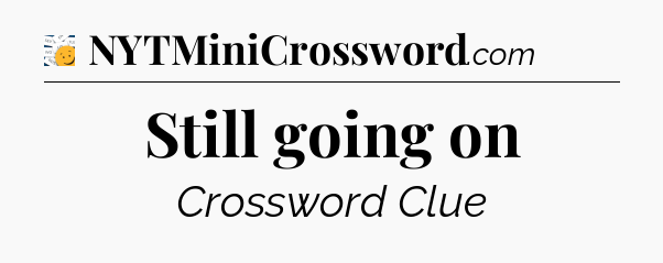 Still going on - 7 Little Words