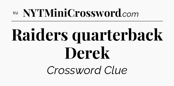 Raiders quarterback Derek - WSJ Crossword