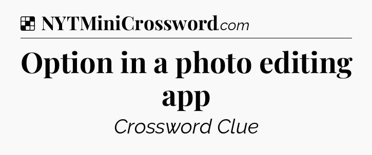 Solution: Option in a photo editing app - NYT Crossword