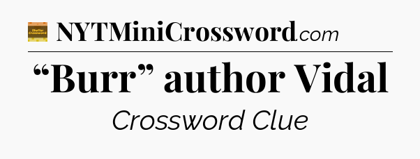 “Burr” author Vidal - Eugene Sheffer Crossword