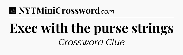 Exec with the purse strings - LA Times Crossword