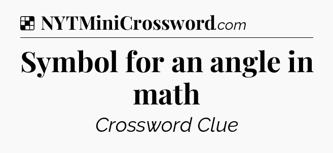 Solution: Symbol for an angle in math - NYT Crossword