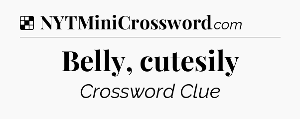 Solution: Belly, cutesily - NYT Crossword