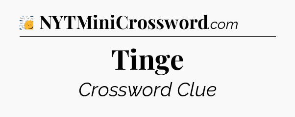 Tinge - 7 Little Words