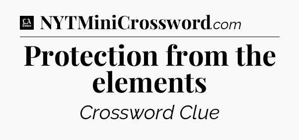 Protection from the elements - LA Times Crossword