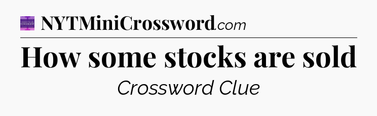 How some stocks are sold - Thomas Joseph Crossword