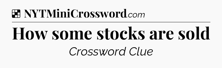 Solution: How some stocks are sold - NYT Crossword