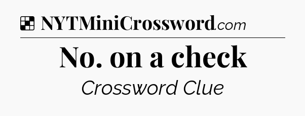 Solution: No. on a check - NYT Crossword