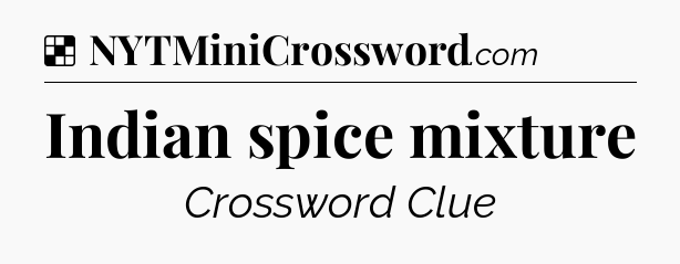Solution: Indian spice mixture - NYT Crossword