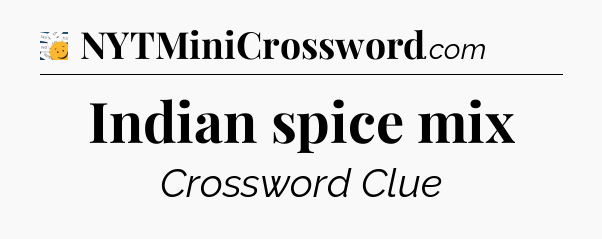 Indian spice mix - 7 Little Words