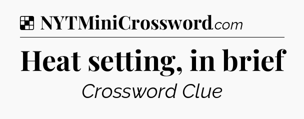 Solution: Heat setting, in brief - NYT Crossword
