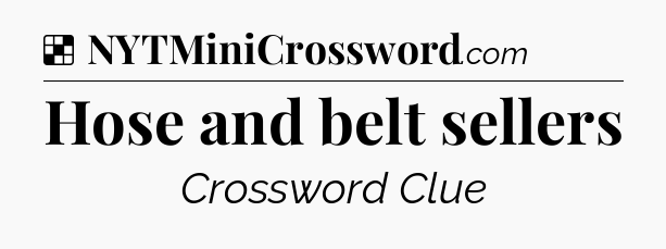 Solution: Hose and belt sellers - NYT Crossword