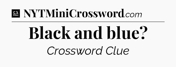 Black and blue - LA Times Crossword