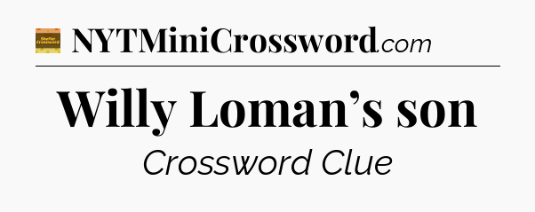 Willy Loman’s son - Eugene Sheffer Crossword