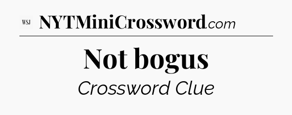 Not bogus - WSJ Crossword