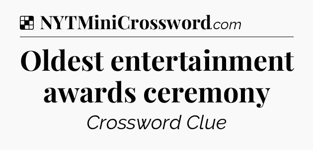 Solution: Oldest entertainment awards ceremony - NYT Crossword
