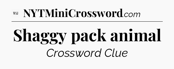 Shaggy pack animal - WSJ Crossword