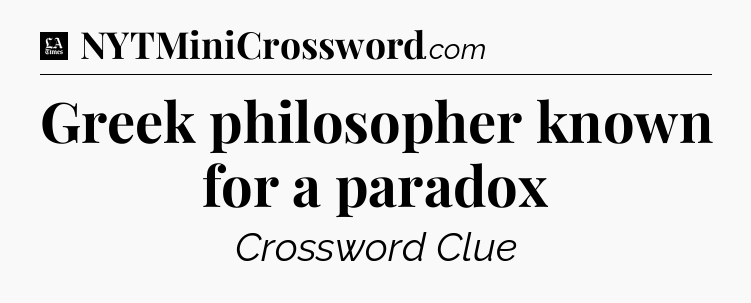 Greek philosopher known for a paradox - LA Times Crossword