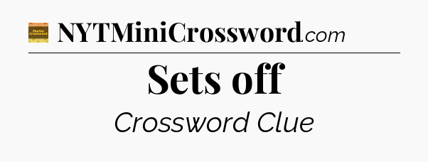 Sets off - Eugene Sheffer Crossword