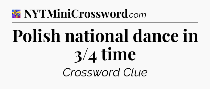 Polish national dance in 3/4 time Codycross