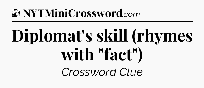 Diplomat's skill (rhymes with 
