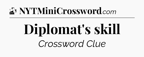 Diplomat's skill - Daily Themed Classic Crossword