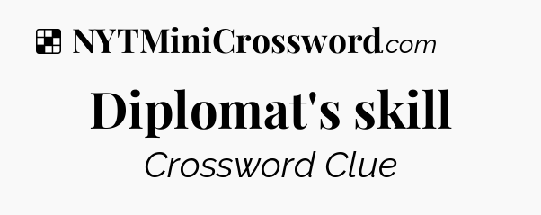 Solution: Diplomat's skill - NYT Crossword