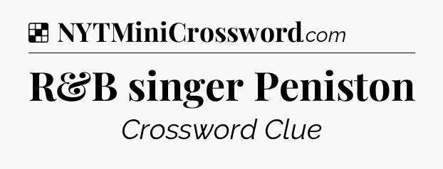 Solution: R&B singer Peniston - NYT Crossword