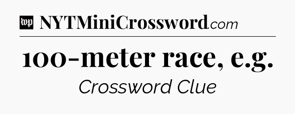 100-meter race, e.g Crossword Clue
