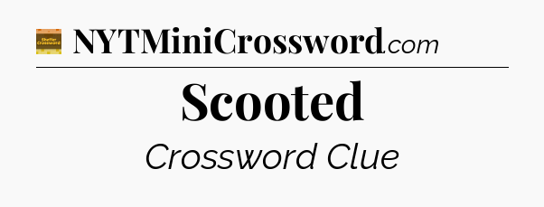 Scooted - Eugene Sheffer Crossword