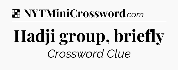 Solution: Hadji group, briefly - NYT Crossword