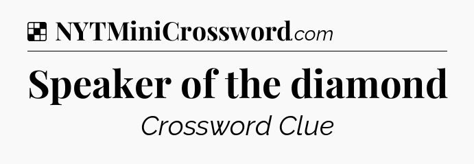 Solution: Speaker of the diamond - NYT Crossword