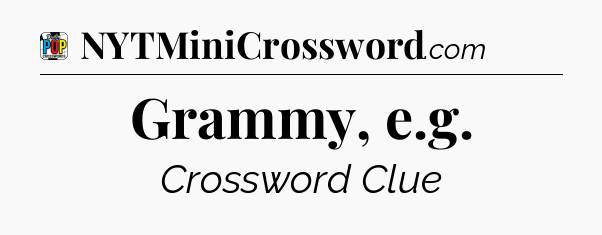 Grammy, e.g Crossword Clue