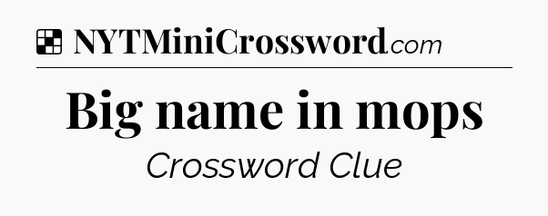 Solution: Big name in mops - NYT Crossword