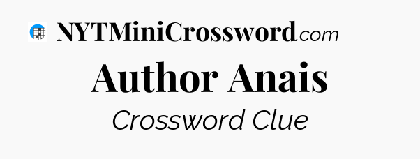 Author Anais Crossword Clue