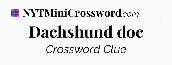 Dachshund doc - Thomas Joseph Crossword
