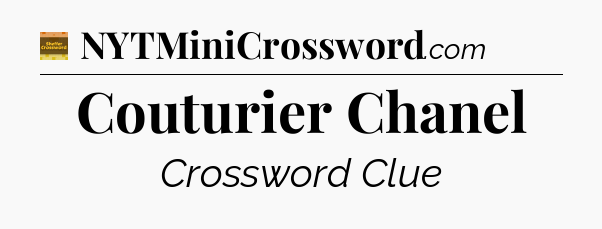 Couturier Chanel - Eugene Sheffer Crossword