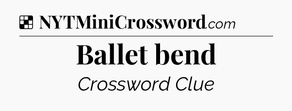 Solution: Ballet bend - NYT Crossword