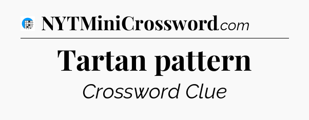 Tartan pattern Crossword Clue