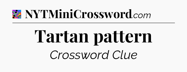 Tartan pattern Crossword Clue