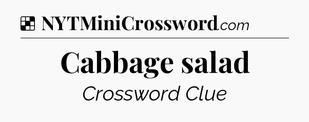 Solution: Cabbage salad - NYT Crossword