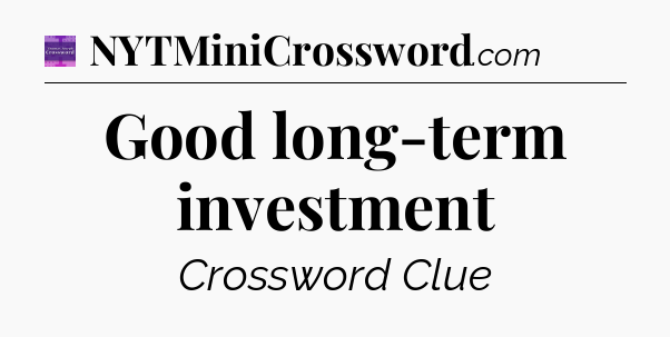 Good long-term investment - Thomas Joseph Crossword