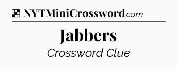 Solution: Jabbers - NYT Crossword