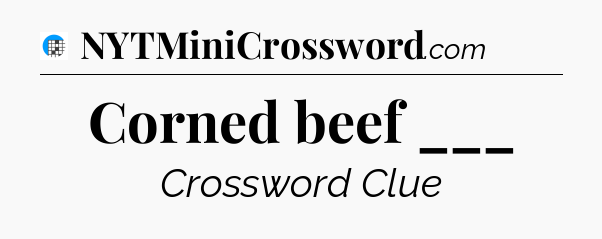 Corned beef ___ Crossword Clue