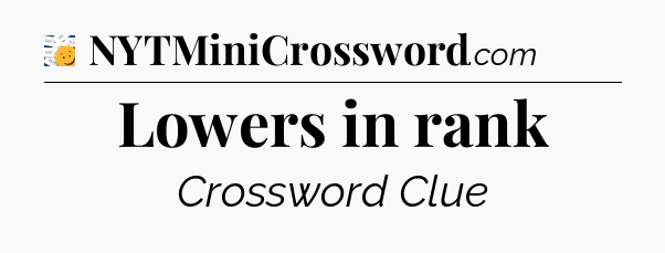 Lowers in rank - 7 Little Words