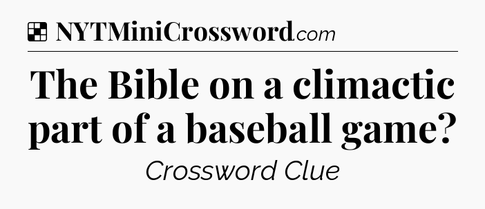 Solution: The Bible on a climactic part of a baseball game - NYT Crossword