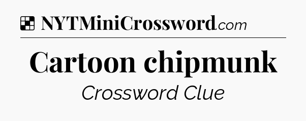 Solution: Cartoon chipmunk - NYT Crossword
